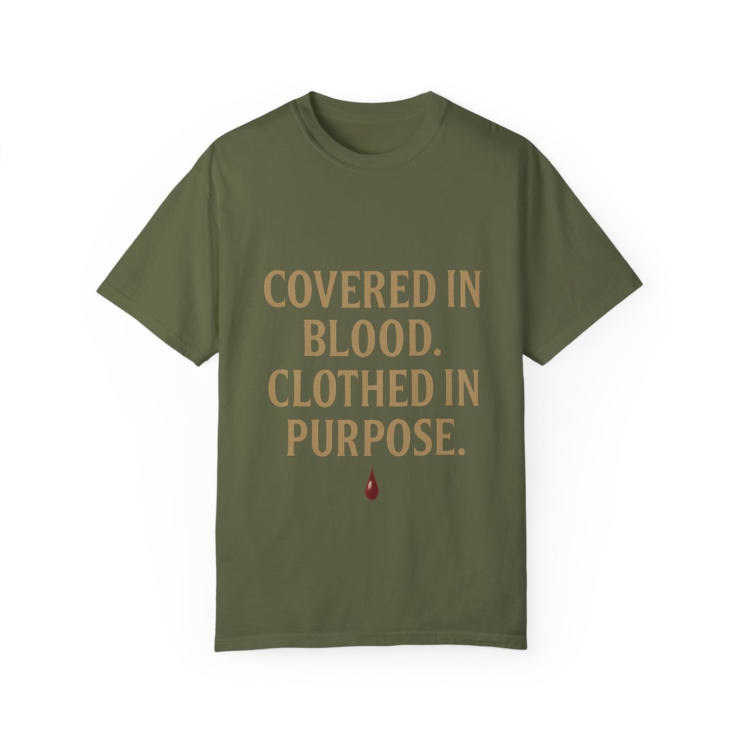 Covered in Blood Clothed in Purpose Tee