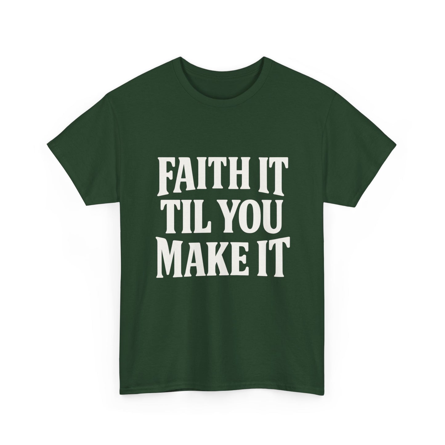 Faith It Til You Make It Unisex Heavy Cotton Tee, Inspirational T-Shirt, Motivational Gift, Self-Care Apparel, Everyday Wear