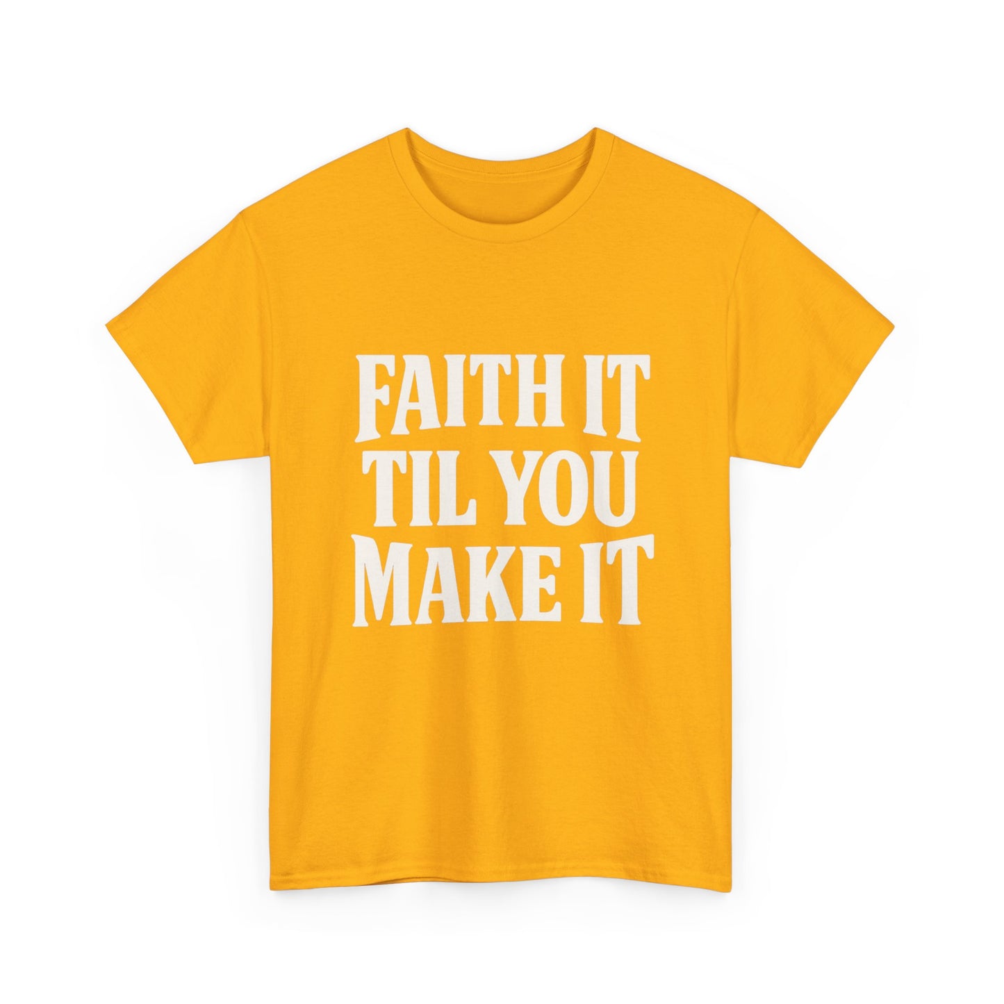 Faith It Til You Make It Unisex Heavy Cotton Tee, Inspirational T-Shirt, Motivational Gift, Self-Care Apparel, Everyday Wear