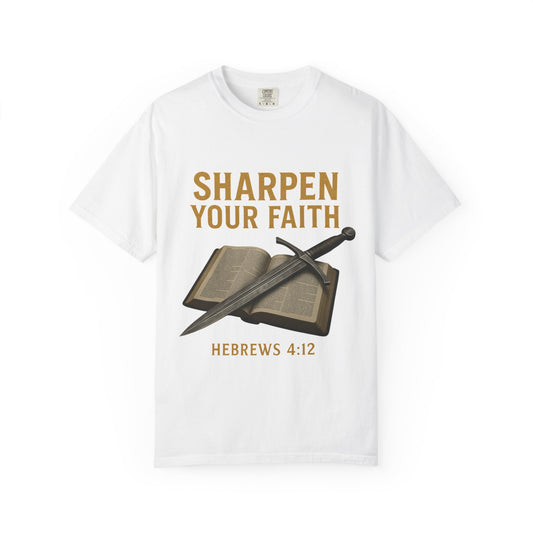 Sharpen Your Faith Tee