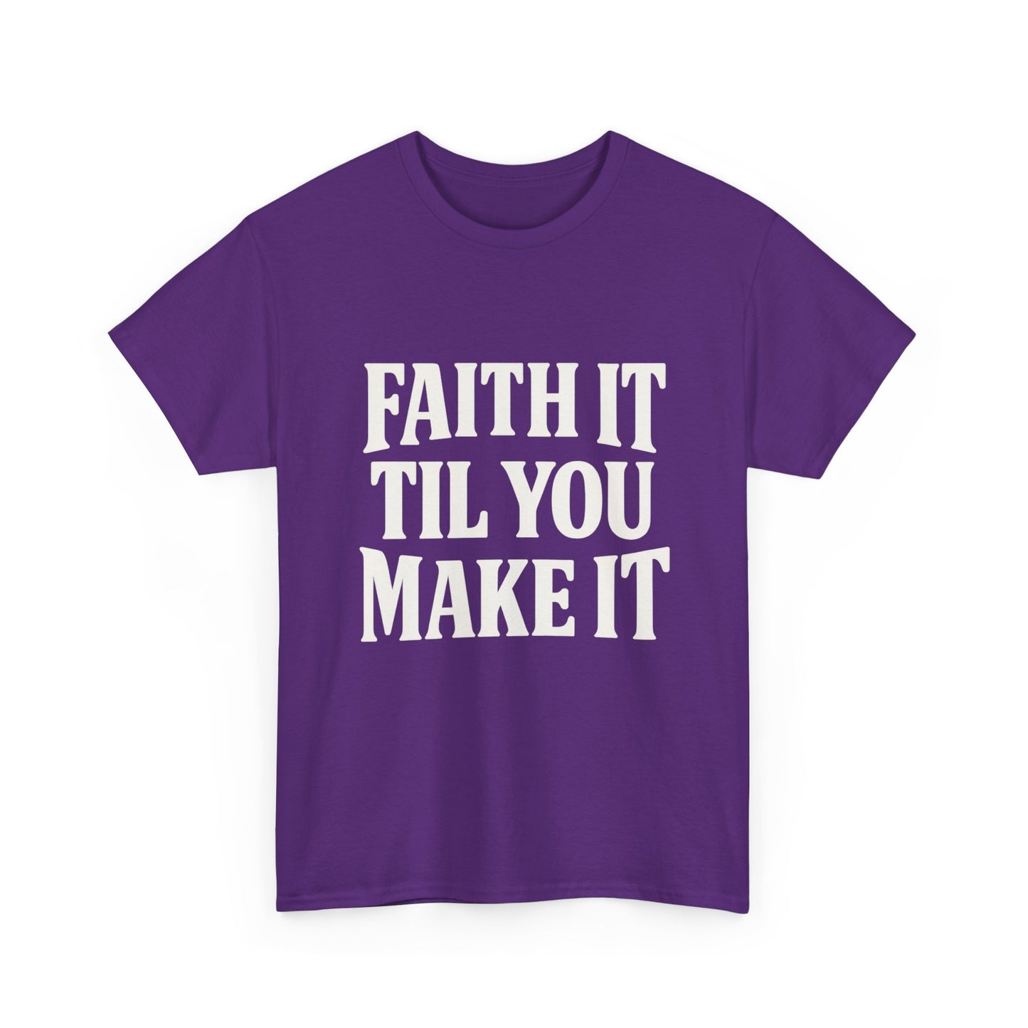 Faith It Til You Make It Unisex Heavy Cotton Tee, Inspirational T-Shirt, Motivational Gift, Self-Care Apparel, Everyday Wear
