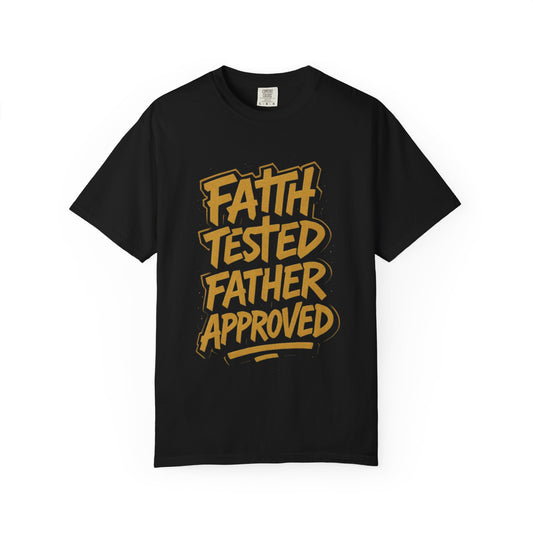 Faith Tested Father Approved Tee