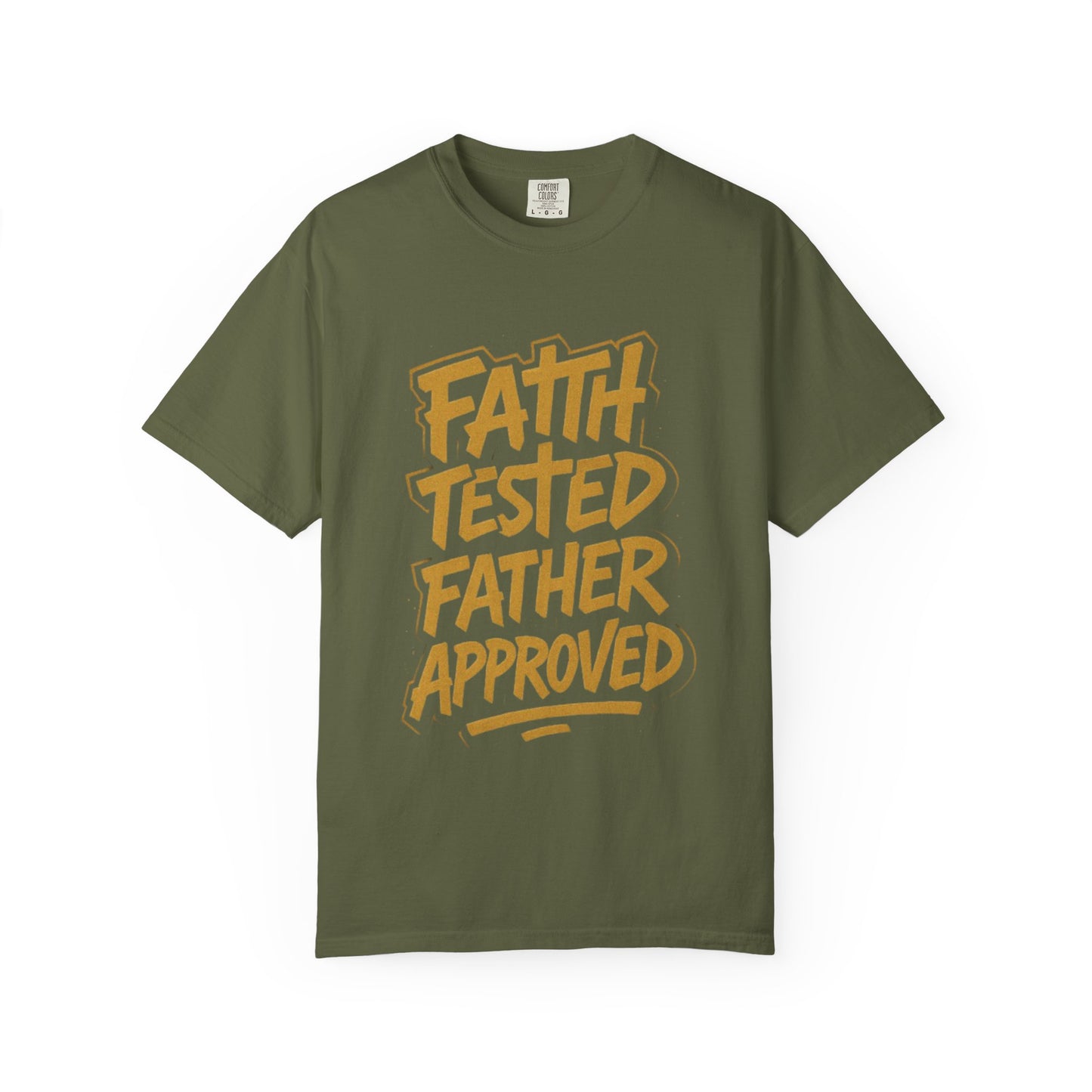 Faith Tested Father Approved Tee
