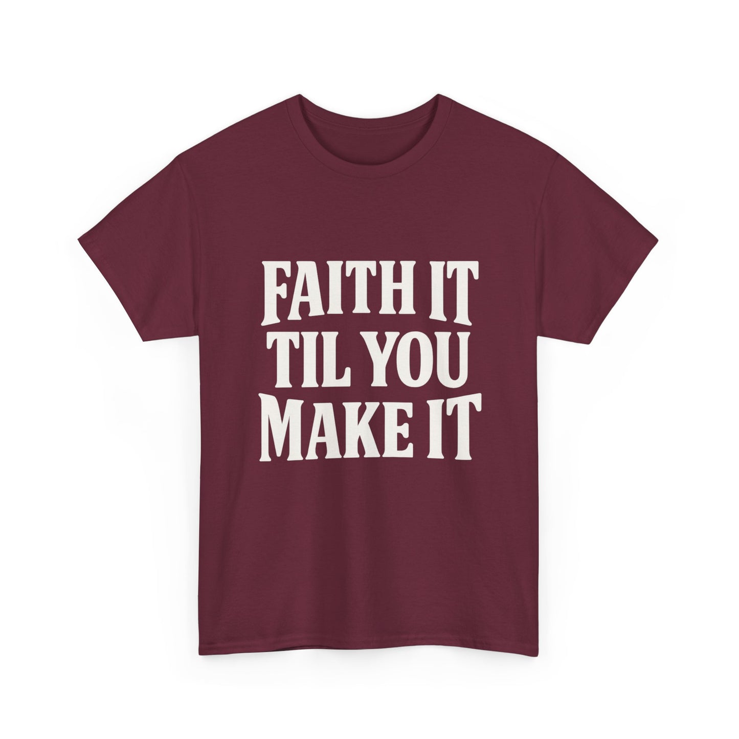 Faith It Til You Make It Unisex Heavy Cotton Tee, Inspirational T-Shirt, Motivational Gift, Self-Care Apparel, Everyday Wear