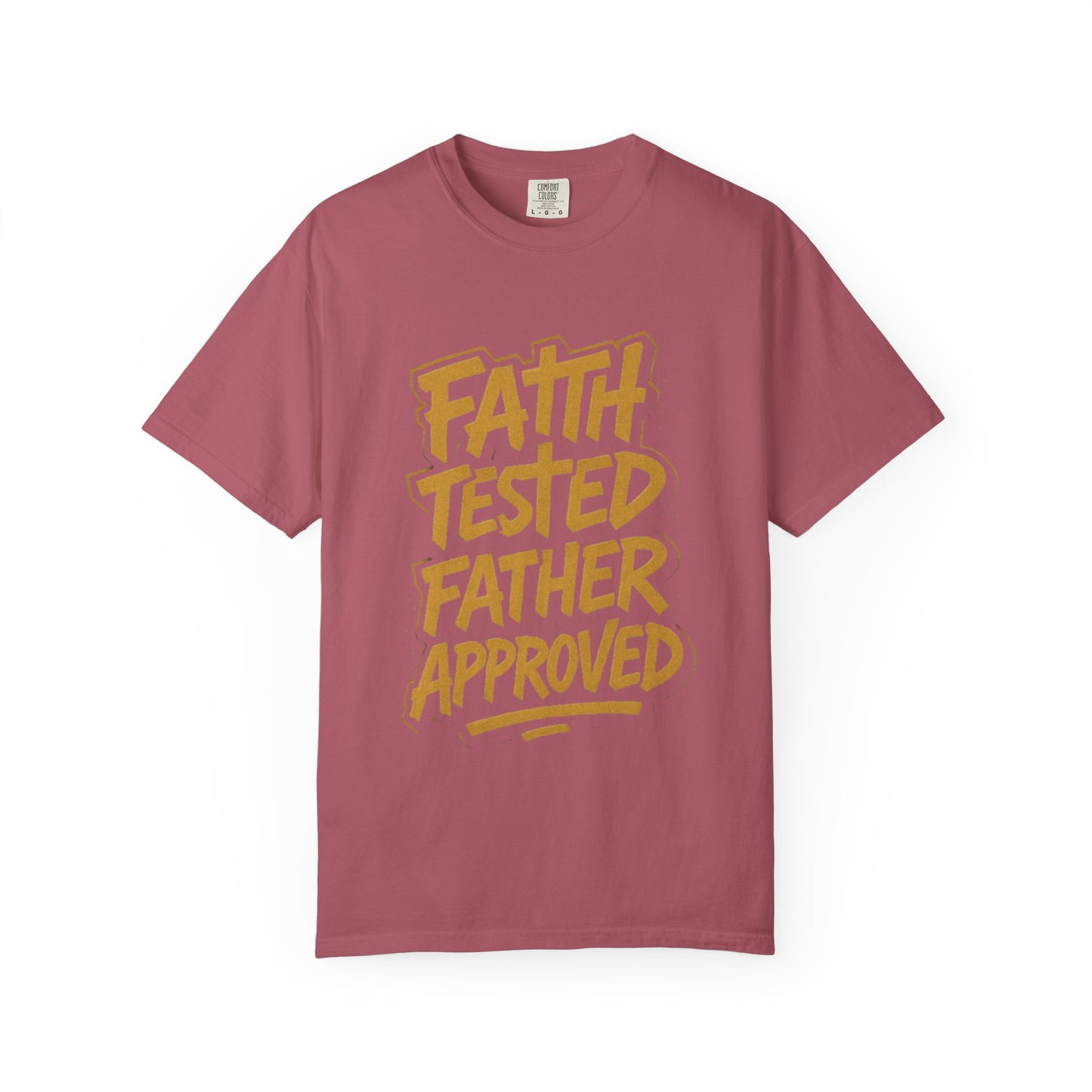 Faith Tested Father Approved Tee