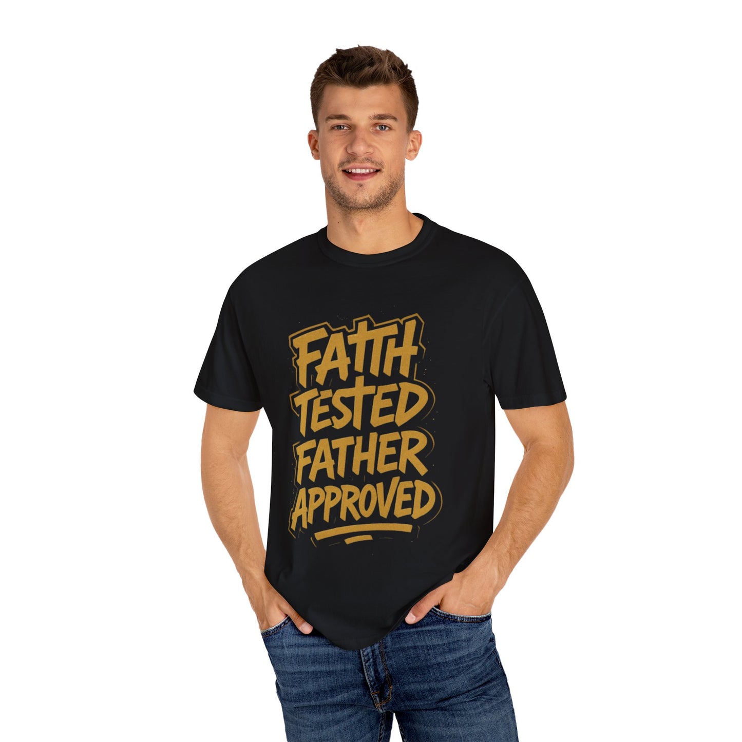 Faith Tested Father Approved Tee