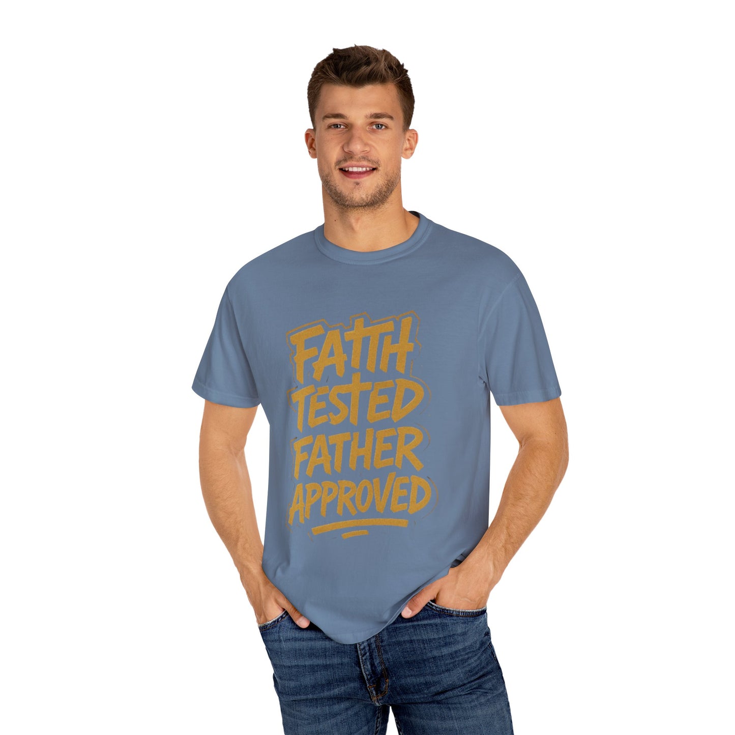 Faith Tested Father Approved Tee