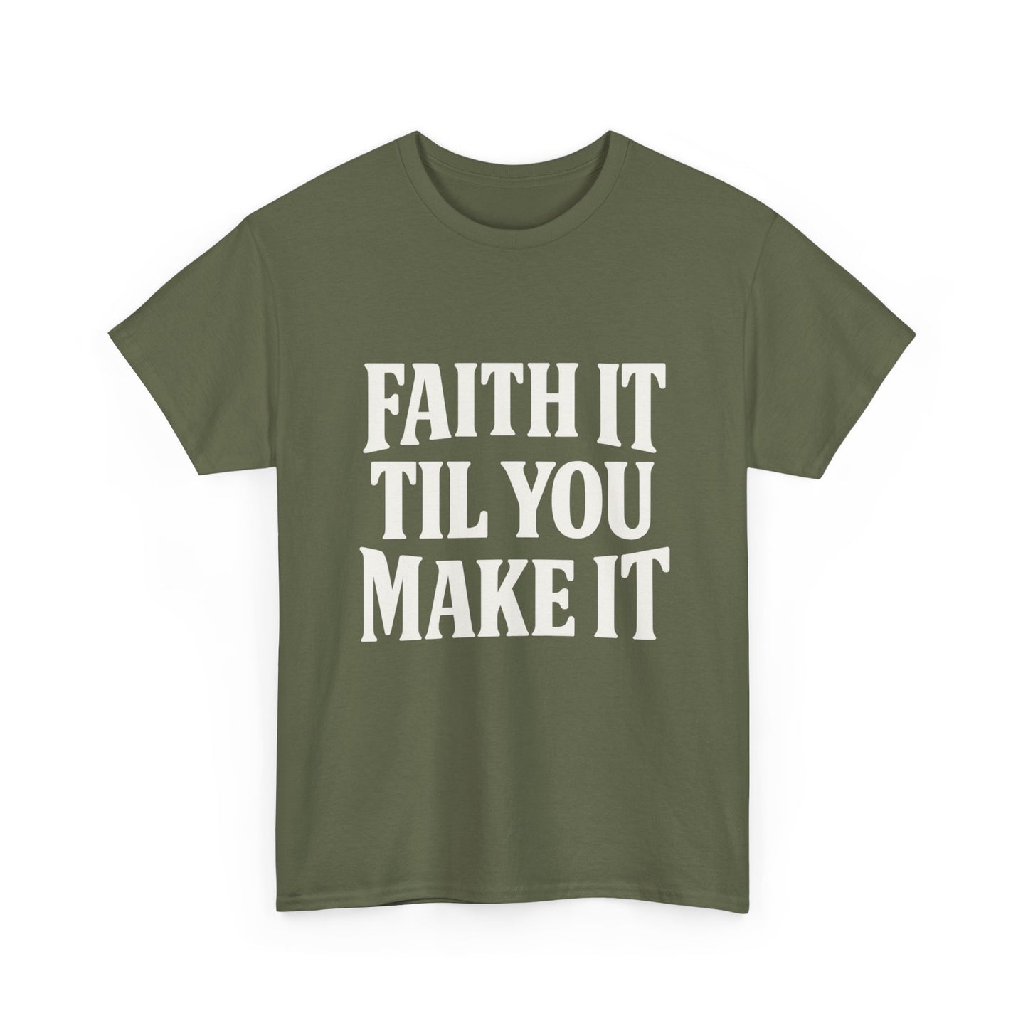 Faith It Til You Make It Unisex Heavy Cotton Tee, Inspirational T-Shirt, Motivational Gift, Self-Care Apparel, Everyday Wear