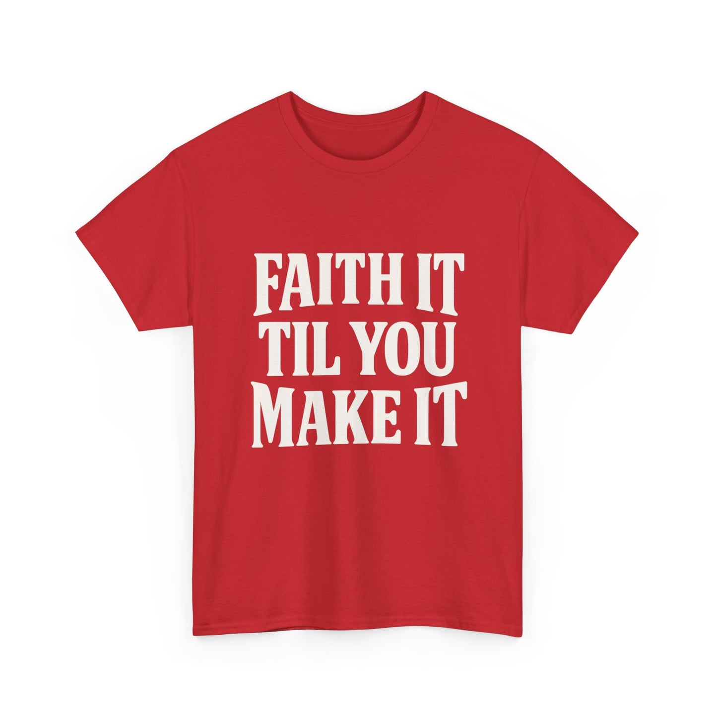 Faith It Til You Make It Unisex Heavy Cotton Tee, Inspirational T-Shirt, Motivational Gift, Self-Care Apparel, Everyday Wear
