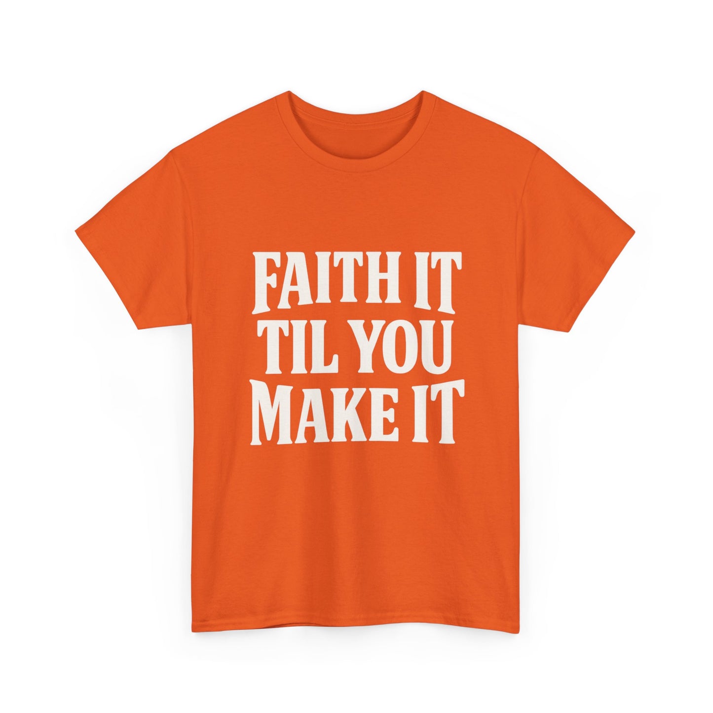 Faith It Til You Make It Unisex Heavy Cotton Tee, Inspirational T-Shirt, Motivational Gift, Self-Care Apparel, Everyday Wear
