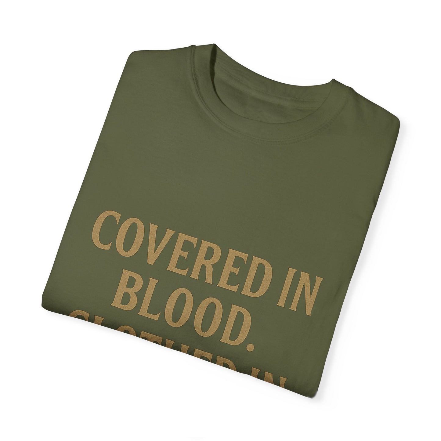 Covered in Blood Clothed in Purpose Tee