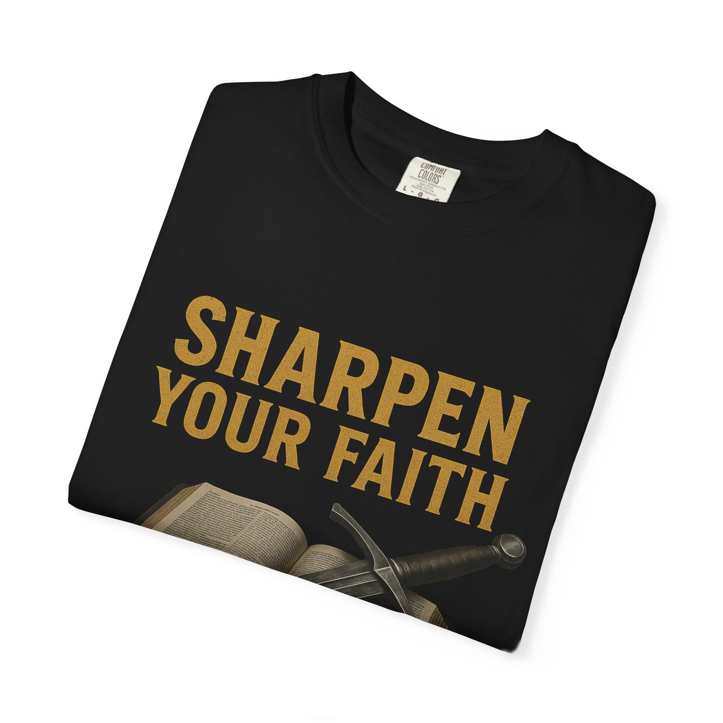 Sharpen Your Faith Tee