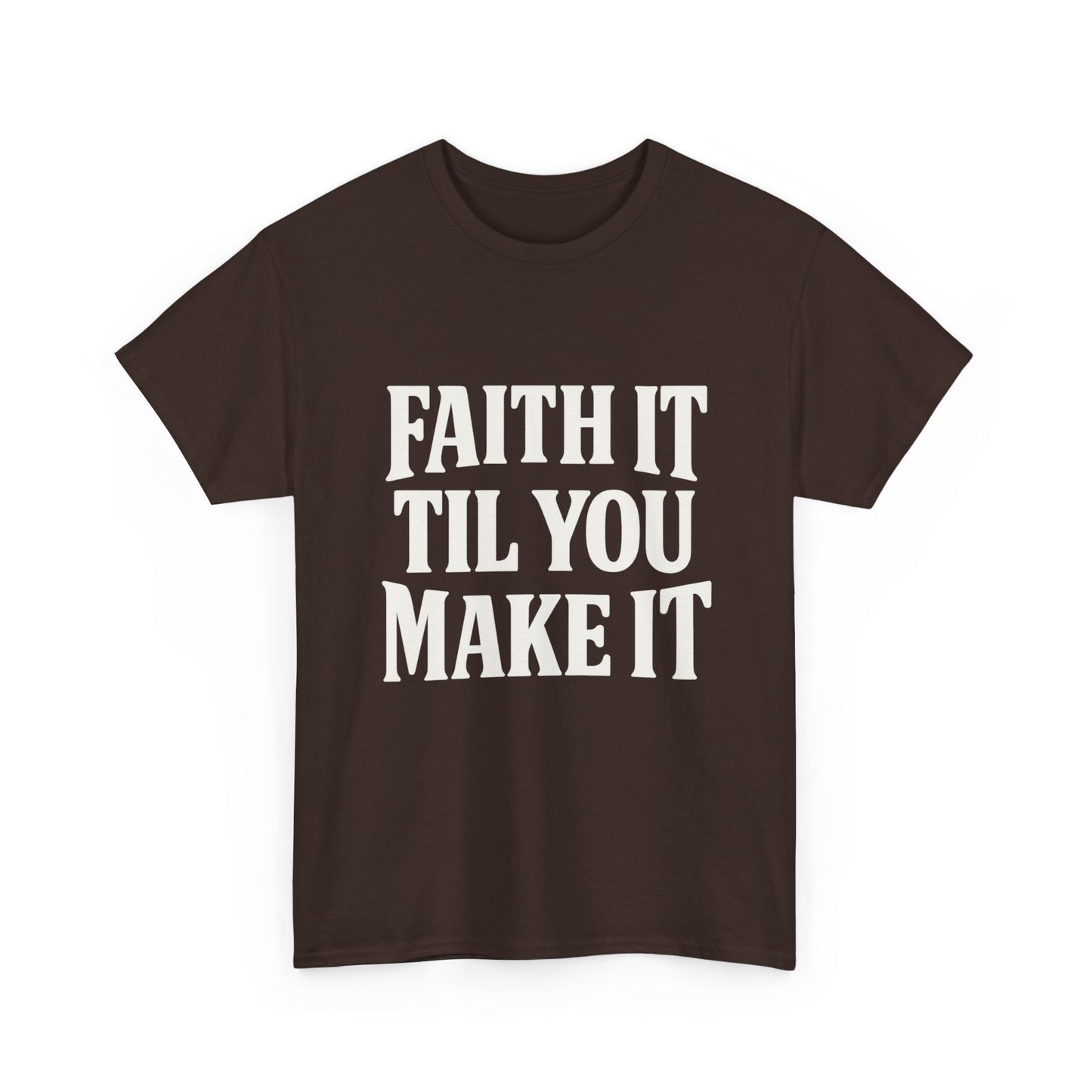 Faith It Til You Make It Unisex Heavy Cotton Tee, Inspirational T-Shirt, Motivational Gift, Self-Care Apparel, Everyday Wear