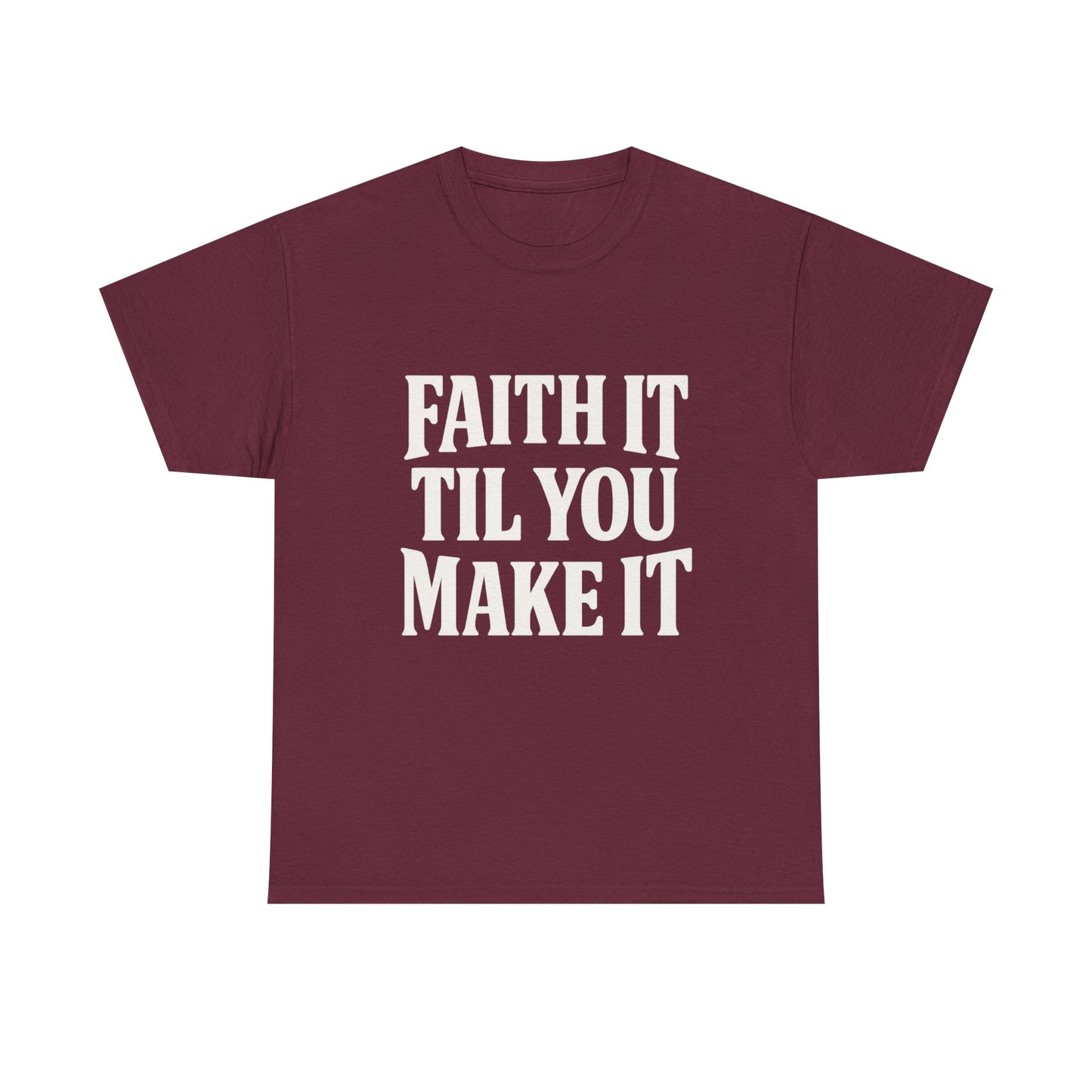 Faith It Til You Make It Unisex Heavy Cotton Tee, Inspirational T-Shirt, Motivational Gift, Self-Care Apparel, Everyday Wear