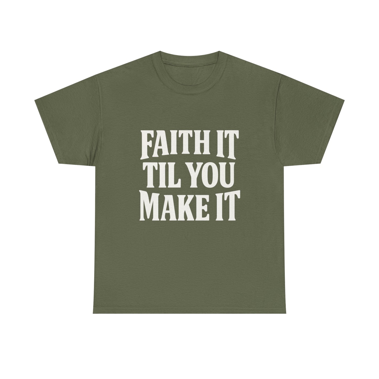 Faith It Til You Make It Unisex Heavy Cotton Tee, Inspirational T-Shirt, Motivational Gift, Self-Care Apparel, Everyday Wear