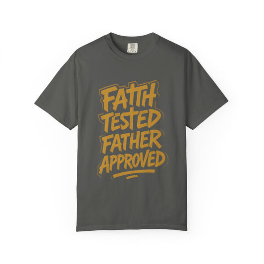Faith Tested Father Approved Tee
