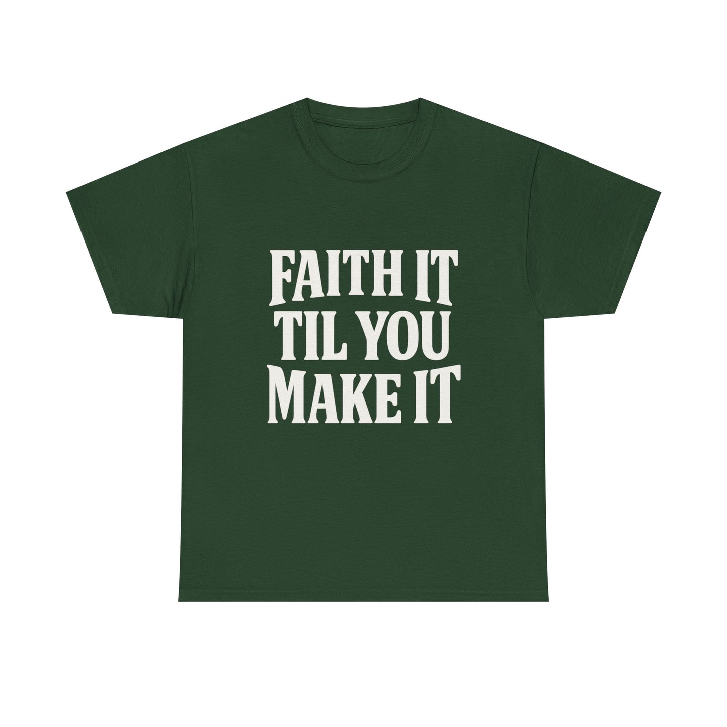 Faith It Til You Make It Unisex Heavy Cotton Tee, Inspirational T-Shirt, Motivational Gift, Self-Care Apparel, Everyday Wear