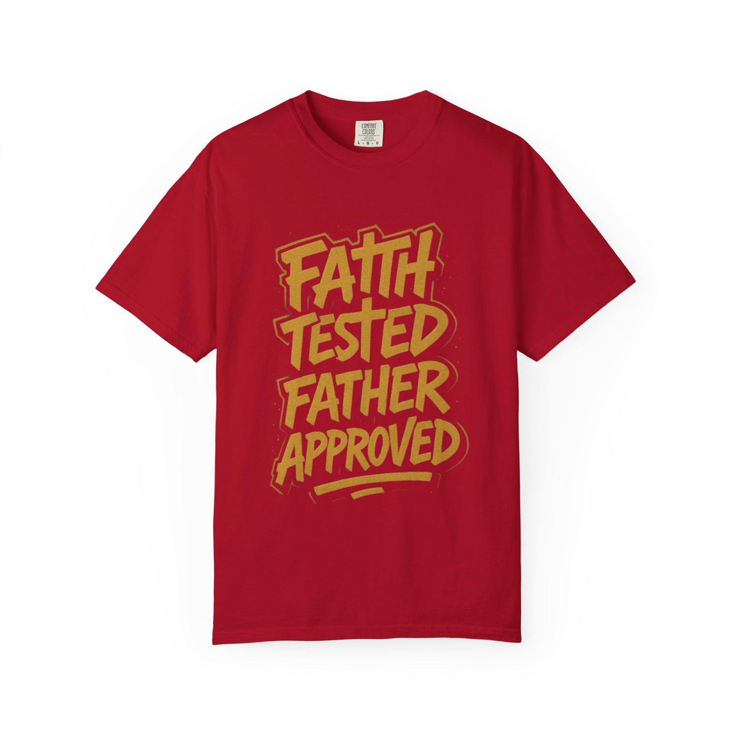 Faith Tested Father Approved Tee