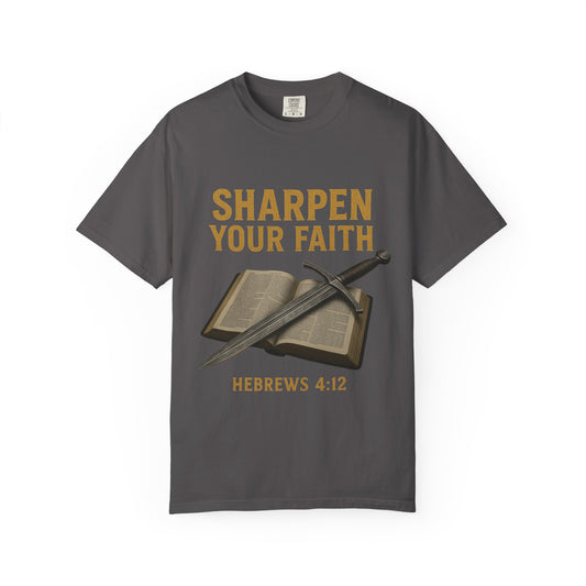 Sharpen Your Faith Tee