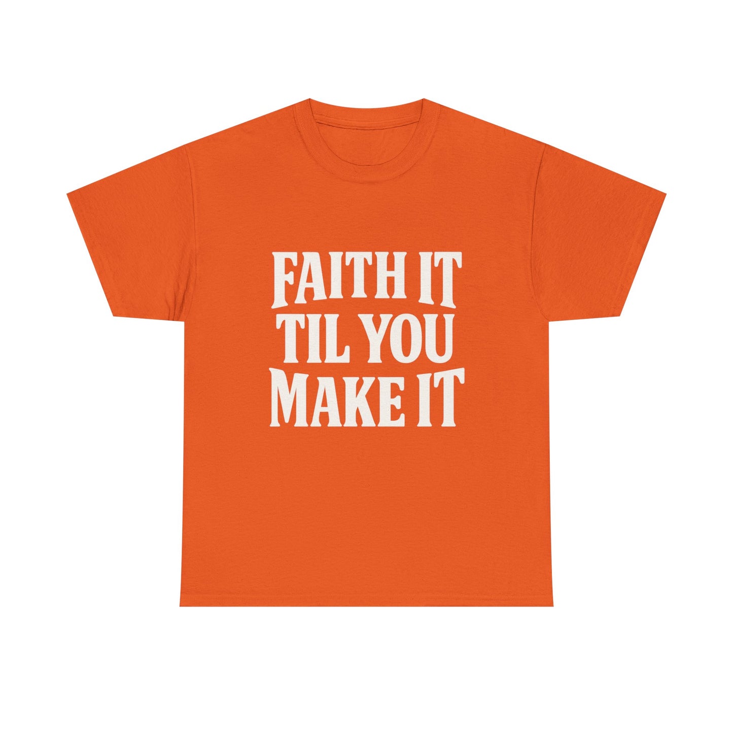 Faith It Til You Make It Unisex Heavy Cotton Tee, Inspirational T-Shirt, Motivational Gift, Self-Care Apparel, Everyday Wear