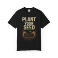 Plant Your Seed Tee