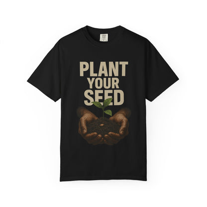 Plant Your Seed Tee