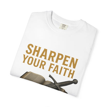 Sharpen Your Faith Tee