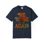 He Rose Again Tee
