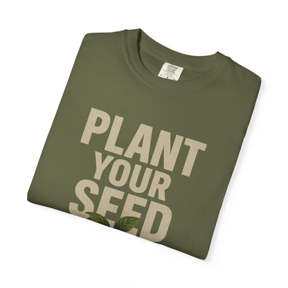 Plant Your Seed Tee