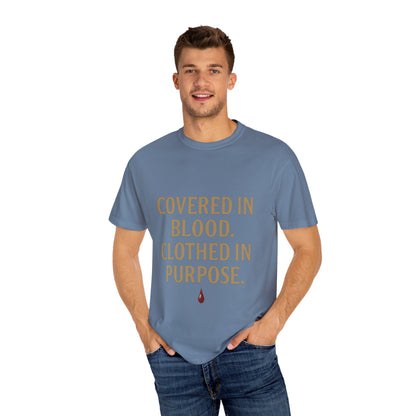 Covered in Blood Clothed in Purpose Tee