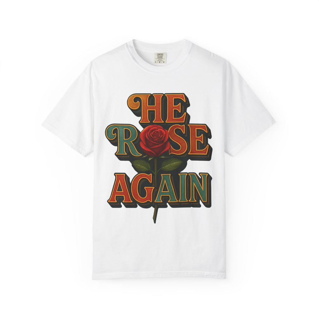 He Rose Again Tee