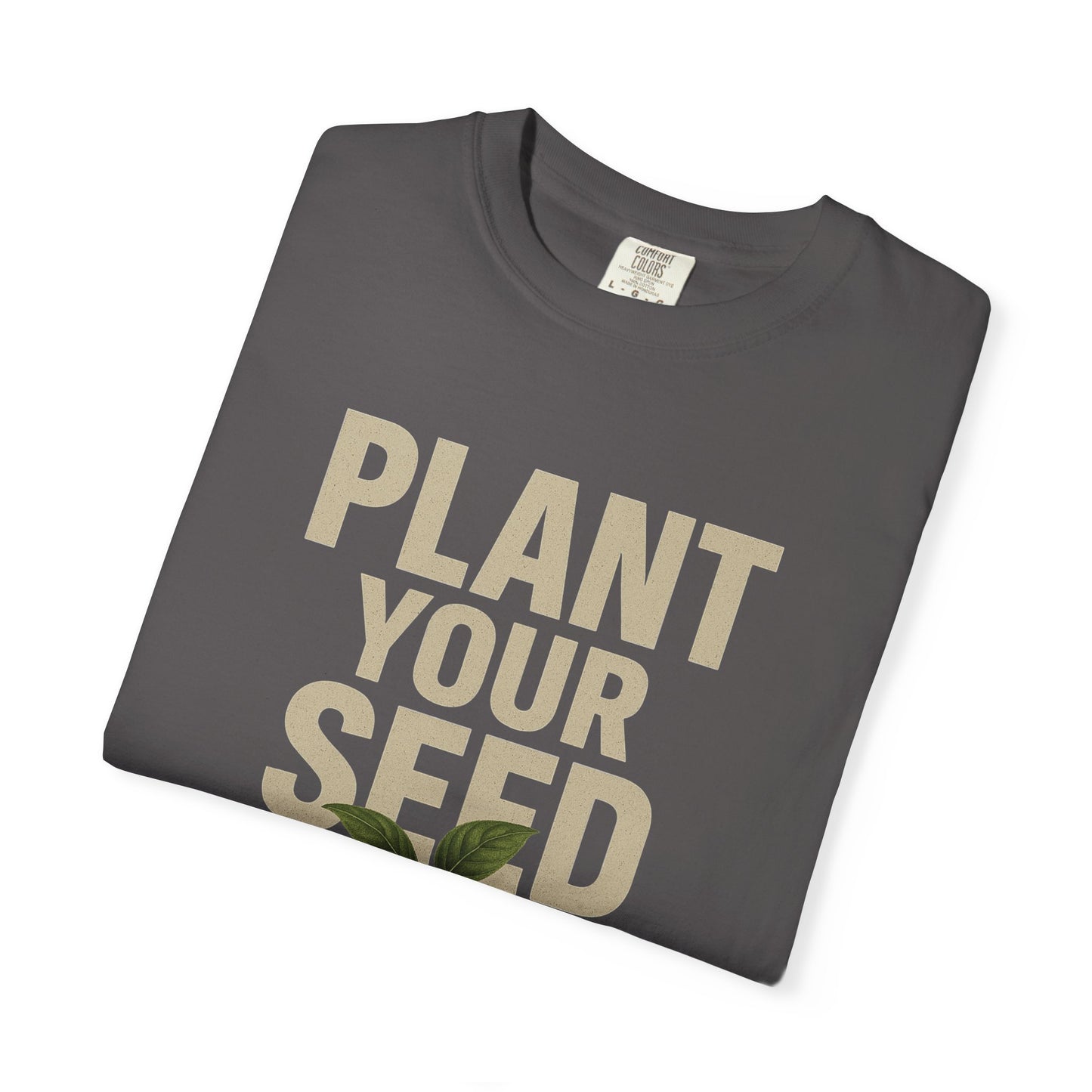 Plant Your Seed Tee