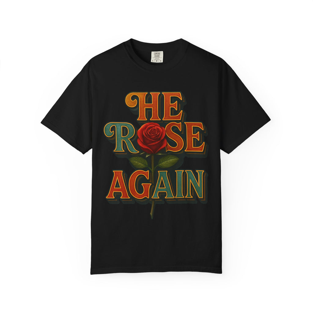 He Rose Again Tee