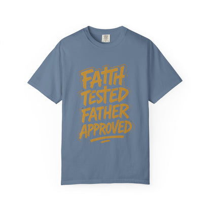 Faith Tested Father Approved Tee
