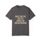 Built for the Battle Born for the Breakthrough Tee