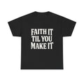 Faith It Til You Make It Tee