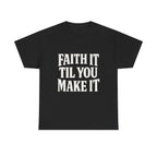 Faith It Til You Make It Tee