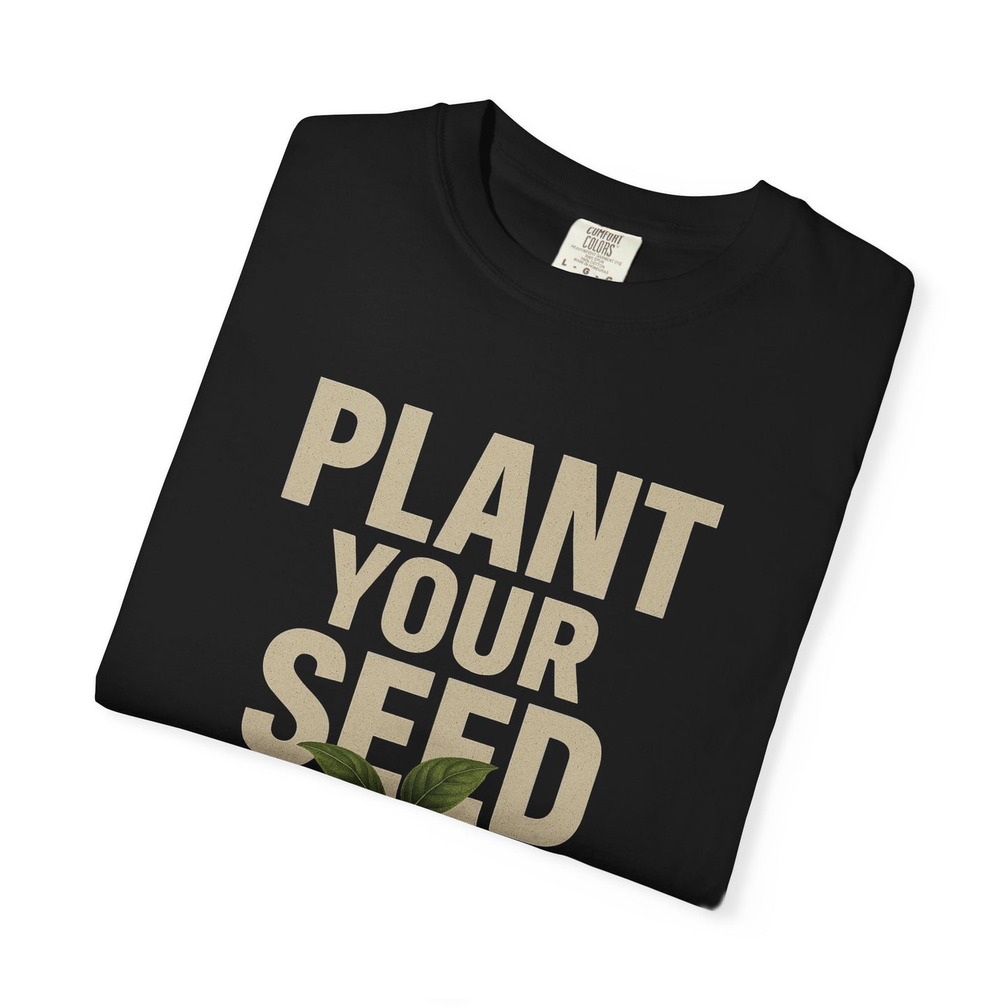 Plant Your Seed Tee