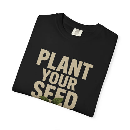 Plant Your Seed Tee