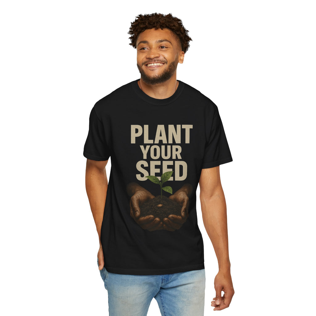 Plant Your Seed Tee