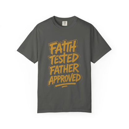 Faith Tested Father Approved Tee
