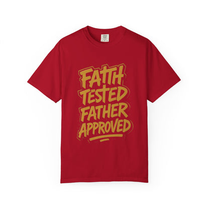 Faith Tested Father Approved Tee