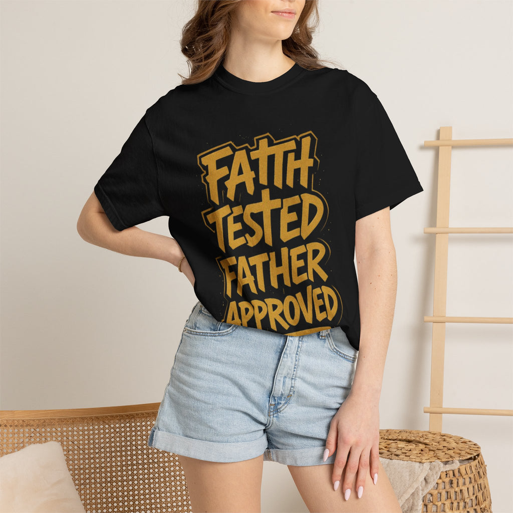 Faith Tested Father Approved Tee